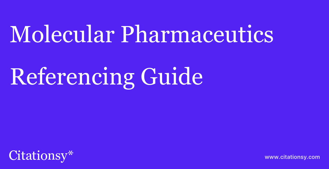 cite Molecular Pharmaceutics  — Referencing Guide